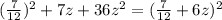 ( \frac{7}{12} )^{2}+7z+36 z^{2} =( \frac{7}{12}+6z )^{2}