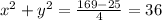 x^2+y^2={169-25\over4}=36