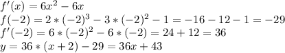 f'(x)=6x^{2}-6x \\ &#10;f(-2)= 2*(-2)^{3}-3*(-2)^{2}-1=-16-12-1=-29 \\&#10;f'(-2)=6*(-2)^{2}-6*(-2)=24+12=36 \\&#10; y=36*(x+2)-29=36x+43