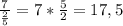 \frac{7}{ \frac{2}{5} } =7* \frac{5}{2}=17,5