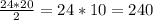 \frac{24*20}{2} = 24*10 = 240