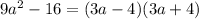 9a^2-16=(3a-4)(3a+4)