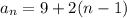 a_n=9+2(n-1)