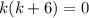 k(k+6)=0