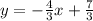 y=- \frac{4}{3} x+ \frac{7}{3}