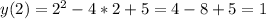 y(2)=2^2-4*2+5=4-8+5=1