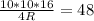 \frac{10*10*16}{4R} =48