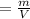 =\frac{m}{V}