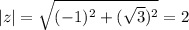 |z|= \sqrt{(-1)^2+ (\sqrt{3})^2} =2