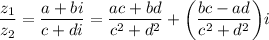 \dfrac{z_1}{z_2} = \dfrac{a+bi}{c+di} = \dfrac{ac+bd}{c^2+d^2} +\bigg( \dfrac{bc-ad}{c^2+d^2} \bigg)i