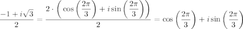 \dfrac{-1+i\sqrt{3} }{2} = \dfrac{2\cdot\bigg(\cos\bigg(\dfrac{2 \pi }{3} \bigg)+i\sin\bigg(\dfrac{2 \pi }{3} \bigg)\bigg)}{2} =\cos\bigg(\dfrac{2 \pi }{3} \bigg)+i\sin\bigg(\dfrac{2 \pi }{3} \bigg)