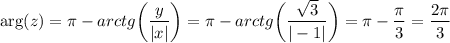 \arg(z)=\pi-arctg\bigg( \dfrac{y}{|x|} \bigg)= \pi -arctg\bigg( \dfrac{ \sqrt{3} }{|-1|} \bigg)= \pi - \dfrac{ \pi }{3} = \dfrac{2 \pi }{3}