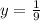 y= \frac{1}{9}