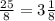 \frac{25}{8} =3 \frac{1}{8}