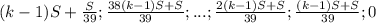 (k-1)S+ \frac{S}{39} ; \frac{38(k-1)S+S}{39} ; ... ; \frac{2(k-1)S+S}{39} ; \frac{(k-1)S+S}{39} ; 0