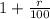 1+ \frac{r}{100}