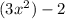 (3x^2)-2