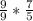 \frac{9}{9} * \frac{7}{5}