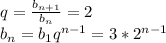 q={b_{n+1}\over b_n}=2\\b_n=b_1q^{n-1}=3*2^{n-1}