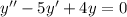 y''-5y'+4y=0