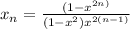 x_{n} = \frac{(1- x^{2n)} }{(1- x^{2} ) x^{2(n-1)} }