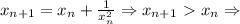 x_{n+1}=x_{n}+\frac{1}{x_n^2}\Rightarrow x_{n+1}\ \textgreater \ x_{n}\Rightarrow