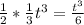 \frac{1}{2} * \frac{1}{3} t^{3} = \frac{ t^{3} }{6}