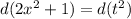 d(2 x^{2} +1) = d (t^{2})