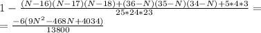 1-{(N-16)(N-17)(N-18)+(36-N)(35-N)(34-N)+5*4*3\over25*24*23}=\\={-6(9N^2-468N+4034)\over13800}