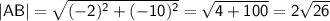 \sf |AB|=\sqrt{(-2)^2+(-10)^2}=\sqrt{4+100}=2\sqrt{26}