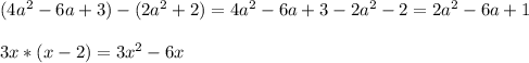 (4a^2-6a+3)-(2a^2+2)=4a^2-6a+3-2a^2-2=2a^2-6a+1 \\ \\ 3x*(x-2)=3x^2-6x