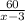 \frac{60}{x-3}