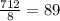 \frac{712}{8}=89