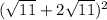 (\sqrt{11} + 2 \sqrt{11}) ^{2}