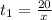 t_{1}= \frac{20}{x}