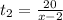 t_{2}= \frac{20}{x-2}