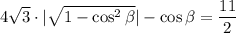 4 \sqrt{3} \cdot | \sqrt{1-\cos^2 \beta }| -\cos \beta = \dfrac{11}{2}