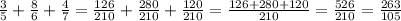 \frac{3}{5}+\frac{8}{6}+\frac{4}{7} = \frac{126}{210}+ \frac{280}{210} + \frac{120}{210} = \frac{126+280+120}{210} = \frac{526}{210} = \frac{263}{105}