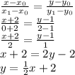 \frac{x-x_0}{x_1-x_0}=\frac{y-y_0}{y_1-y_0}\\\frac{x+2}{0+2}=\frac{y-1}{2-1}\\\frac{x+2}2=\frac{y-1}1\\x+2=2y-2\\y=\frac12x+2