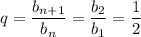 q= \dfrac{b_{n+1}}{b_n} = \dfrac{b_2}{b_1} = \dfrac{1}{2}