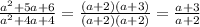 \frac{ a^{2} + 5a + 6}{a^{2} + 4a + 4} = \frac{ (a+2)(a+3)}{(a+2)(a+2)} = \frac{a+3}{a+2}