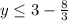 y \leq 3- \frac{8}{3}