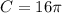 C=16 \pi