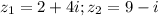 z_1=2+4i;z_2=9-i