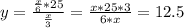 y= \frac{\frac{x}{6} *25}{ \frac{x}{3}} = \frac{x*25*3}{6*x} =12.5