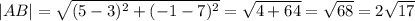 \\|AB|=\sqrt{(5-3)^2+(-1-7)^2}=\sqrt{4+64}=\sqrt{68}=2\sqrt{17}\\