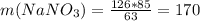 m(NaNO_3)= \frac{126*85}{63}=170