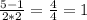 \frac{5-1}{2*2} = \frac{4}{4} = 1