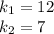 k_{1}=12 \\&#10;k_{2}=7