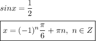 sinx = \dfrac{1}{2} \\ \\ \boxed{x = (-1)^{n} \dfrac{ \pi }{6} + \pi n, \ n \in Z}